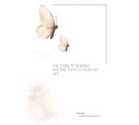 The 5-Minute Morning Routine That Changed My Life: How I Went from Chaos to Calm Before My First Cup of Coffee - A Simple Daily Practice for Better Energy, Focus, and Confidence