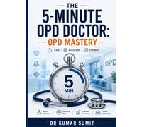 The 5-Minute OPD Doctor: OPD Mastery - The Complete Guide to Clinical Practice (Doctor Clinical Series)