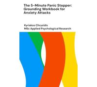 The 5-Minute Panic Stopper: Grounding Workbook for Anxiety Attacks
