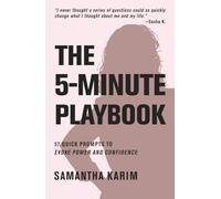 The 5-Minute Playbook: 57 Quick Prompts to Evoke Power and Confidence
