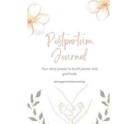 The 5 Minute Postpartum Journal: A daily pause for peace, reflection, and gratitude