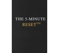 The 5-Minute Reset™: Get Your Mind Right (The Regulated Thinking Series)
