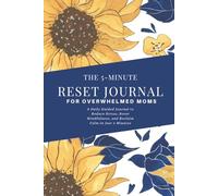 The 5-Minute Reset Journal for Overwhelmed Moms: A simple daily pause for overwhelmed moms