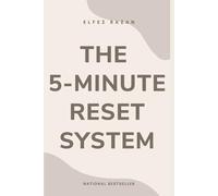 The 5-Minute Reset System: Fix Overthinking, Burnout & Distraction in Just 5 Minutes a Day (Science-Based Guide for Students & Young Adults)