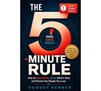 The 5-Minute Rule: How to Stop Scams, Verify What’s Real, and Protect the People You Love
