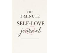 The 5 Minute Self Love Journal: Five Minutes to Reclaim Your Worth