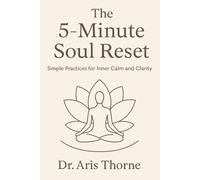 The 5-Minute Soul Reset: A Daily Guided Journal to Calm Anxiety, Practice Radical Gratitude, and Reclaim Your Inner Peace in Just 90 Days