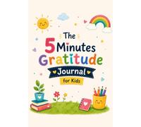 The 5 Minutes Gratitude Journal for Kids: Building Happy Habits for a Confident Mindset