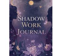The 5-Path Shadow Work Journal: A Guided Journey Through Manifestation, Healing, Grief, Self-Worth & Conscious Parenting