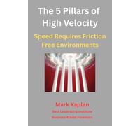 The 5 Pillars of High Velocity: Speed Requires Friction Free Environments