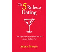 The 5 Rules of Dating: How High-Achieving Women in their 20's Attract the Top 1%