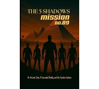 THE 5 SHADOWS Mission No.89: The Mystery of the Silent Nile: "The Hidden Truths of the Pharaohs"