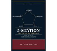 The 5-Station Inner Work Journal: Navigate Your Inner Life Through Five Stations of Self-Awareness