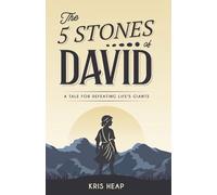 The 5 Stones of David: A Tale for Defeating Life's Giants