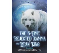 The 5-Time Rejected Gamma & the Lycan King (Coalescence of The Five)