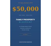 THE $50,000 FAMILY PROSPERITY BLUEPRINT: The “Strategic Margins” Guide to Retirement, Investing, and Education Savings for the $50,000 Household (THE FAMILY PROSPERITY SERIES)