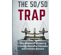 The 50/50 Trap: Why Modern Fairness is Creating Masculine Vacuums and Feminine Burnout