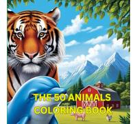 THE 50 ANIMALS COLORING BOOK: features 50 beautifully designed animal illustrations, ready for kids to color and enjoy