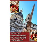 The 50 Best Roman Proverbs You Need Before Visiting Rome
