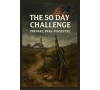 The 50 Day Challenge: Prepare, Pray, and Persevere (The Awakening Series)