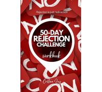 The 50-Day Rejection Challenge Workbook: How to Overcome Fear of Rejection (Self-Help Workbooks) (The 50-Day Challenge Workbooks)