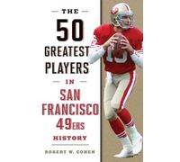 Los 50 mejores jugadores en la historia de los San Francisco 49ers – Globe Pequot Press