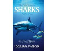The 50 Greatest Sharks of All Time: A Visual Guide to the Ocean's Apex Predators