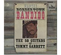 The 50 Guitars Of Tommy Garrett - Bordertown Bandido