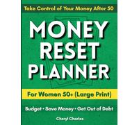 The 50+ Money Reset Planner: Large Print Budget & Retirement Workbook for Women 50+ | Track Spending, Reduce Debt, Build Savings & Achieve Financial Peace