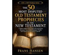 The 50 Most Disputed Old Testament Prophecies in the New Testament: A Hebrew Bible Field Guide to the Septuagint, Masoretic Text, Greek Testament ... Controls: 1 (LXX or MT? Evidence Series)
