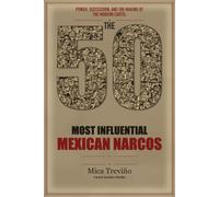 The 50 Most Influential Mexican Narcos: Power, Succession, and the Making of the Modern Cartel
