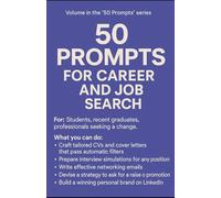 The 50 Prompts for Career and Job Searching: Volume from the series "50 prompts for" (I 50 Prompt per ...)
