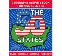 The 50 States Activity Book for Kids Ages 6-10: US Geograpy Workbook with Flags, Capitals, Symbols, Fun Facts & Engaging Games (STEM Activity Collection)