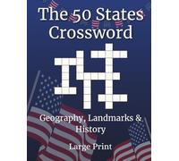 The 50 States Crossword - An American Geography Crossword Puzzle: 50 Large Print Puzzles for Adults & Seniors - Explore United States Capitals, ... & More - Great for Travel, Learning & Gifts