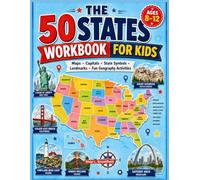 The 50 States Workbook for Kids Ages 8-12: Maps, Capitals, State Symbols, Landmarks, Fun Facts, and United States Geography Activities