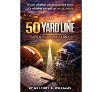 The 50 Yardline: "Turning Fifty Is Not the Finish Line-It's the Turning Point."