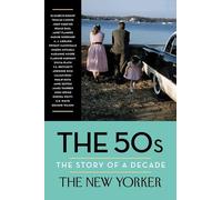 The 50s: The Story of a Decade (New Yorker: The Story of a Decade)