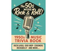 The 50s were Rock & Roll! 1950s Music Trivia Quiz Book: 275+ Nostalgic questions about the sounds of the 50s.