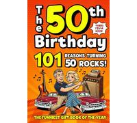The 50th Birthday Mega Funny Trivia Book: 101 Reasons Turning 50 Absolutely Rocks! Packed with Fun Activities, Laugh-Out-Loud Facts & Silly Trivia - The Perfect Milestone Gift for Someone You Love