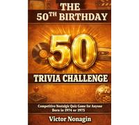 The 50th Birthday Trivia Challenge: Competitive Nostalgic Quiz Game for Anyone Born in 1974 or 1975