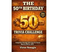 The 50th Birthday Trivia Challenge: Competitive Nostalgic Quiz Game for Anyone Born in 1974 or 1975
