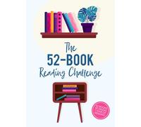 The 52-Book Reading Challenge: A Year-Long Journey to Read More, Track Progress, and Explore New Stories with Fun Prompts & Goals