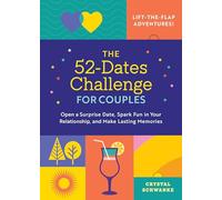 The 52-Dates Challenge for Couples: Open a Surprise Date, Spark Fun in Your Relationship, and Make Lasting Memories