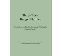 The 52-W udget Planner: Weekly Expense Tracker, Savings & Debt Log for Personal Finance