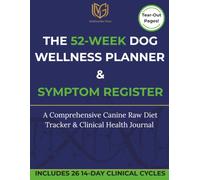 The 52-W og Wellness Planner & Symptom Register.: A Comprehensive Canine Raw Diet Tracker & Clinical Health Journal.