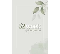 The 52-W uided Journal: Weekly Planner for Goal Setting, Personal Growth, and Consistency; 12-Month Undated Progress Tracker