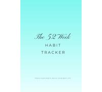 The 52 Week Habit Tracker: Track Daily Habits, Build Discipline, and Stay Consistent All Year Long | Weekly Habit Tracking Journal for Productivity, Wellness & Personal Growth