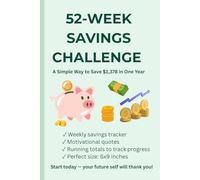 The 52-Week Money Challenge: Build a Saving Habit, Stay Motivated, and Reach $1,378 in 12 Months