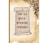 The 52-Week Reading Journal: Book Recommendations, Reviews & Reflections for a Year of Reading