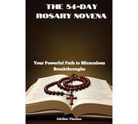 The 54-Day Rosary Novena: Your Powerful Path to Miraculous Breakthroughs (The Christian Devotions Library)